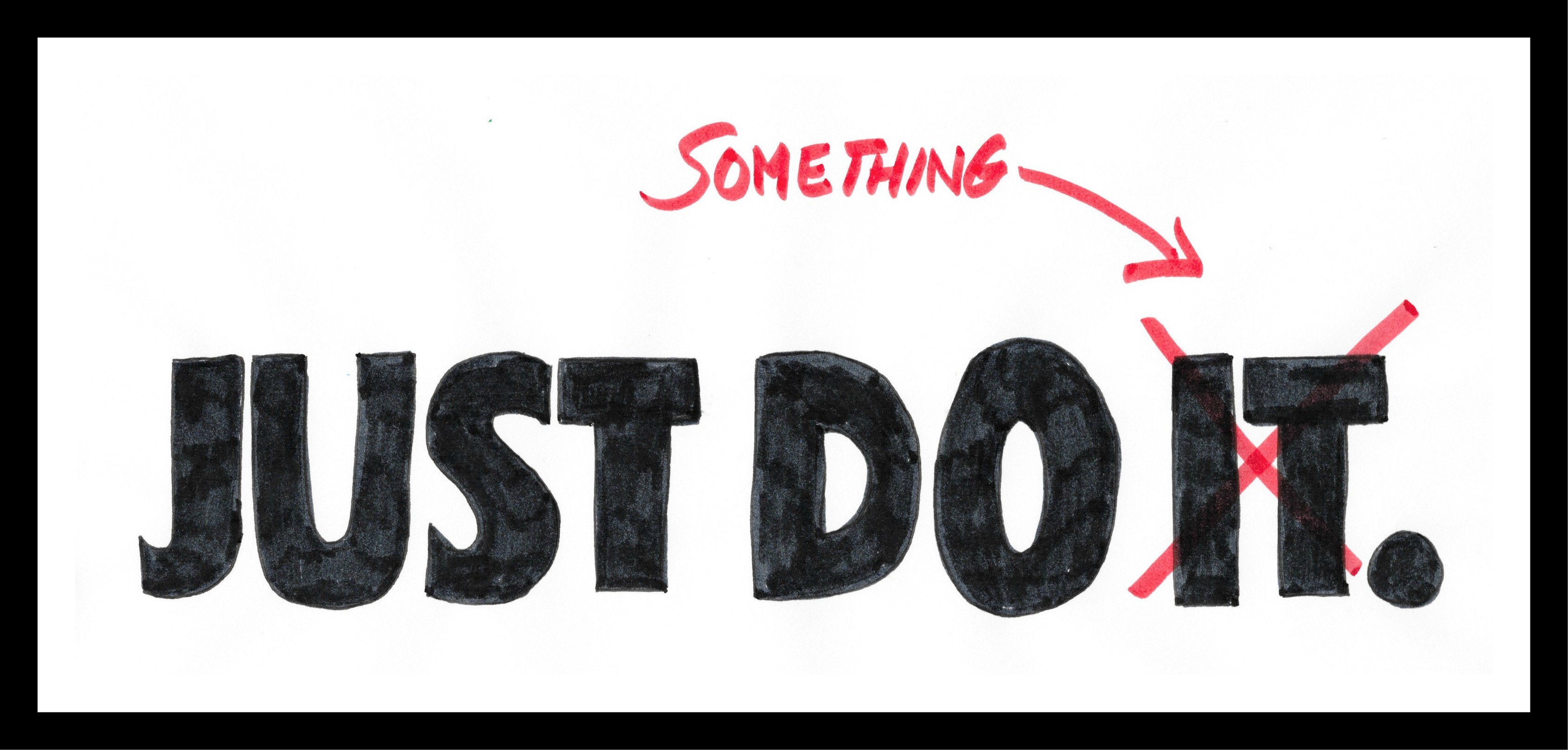 Do something. Just do it красивая надпись. Do something Мем. Just do it something. Just in your way